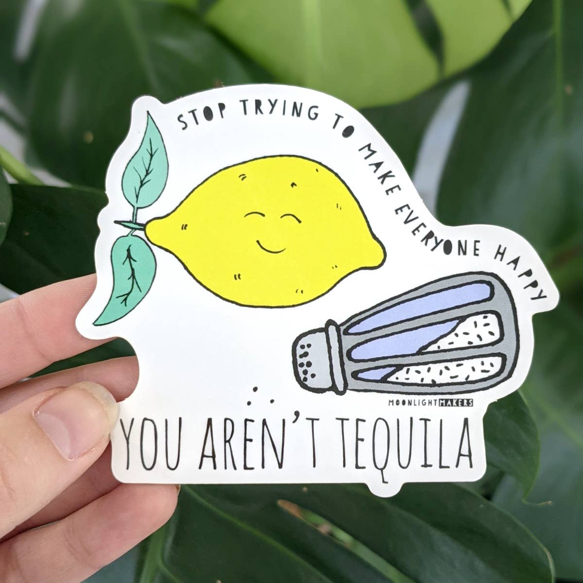 Stop Trying, You Aren't Tequila Sticker