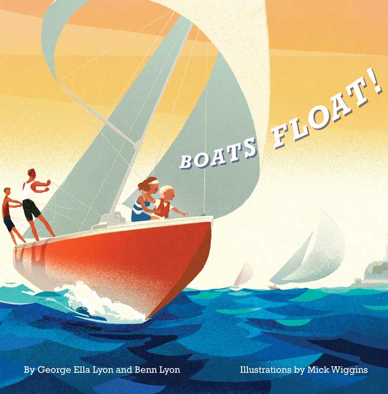 Boats Float! by George Ella Lyon: Hardcover; 40 pages / English