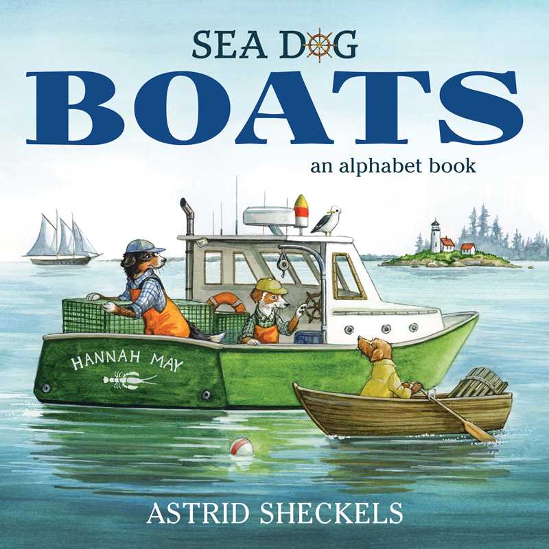 Sea Dog Boats by Astrid Sheckels: Hardcover; 32 pages / English