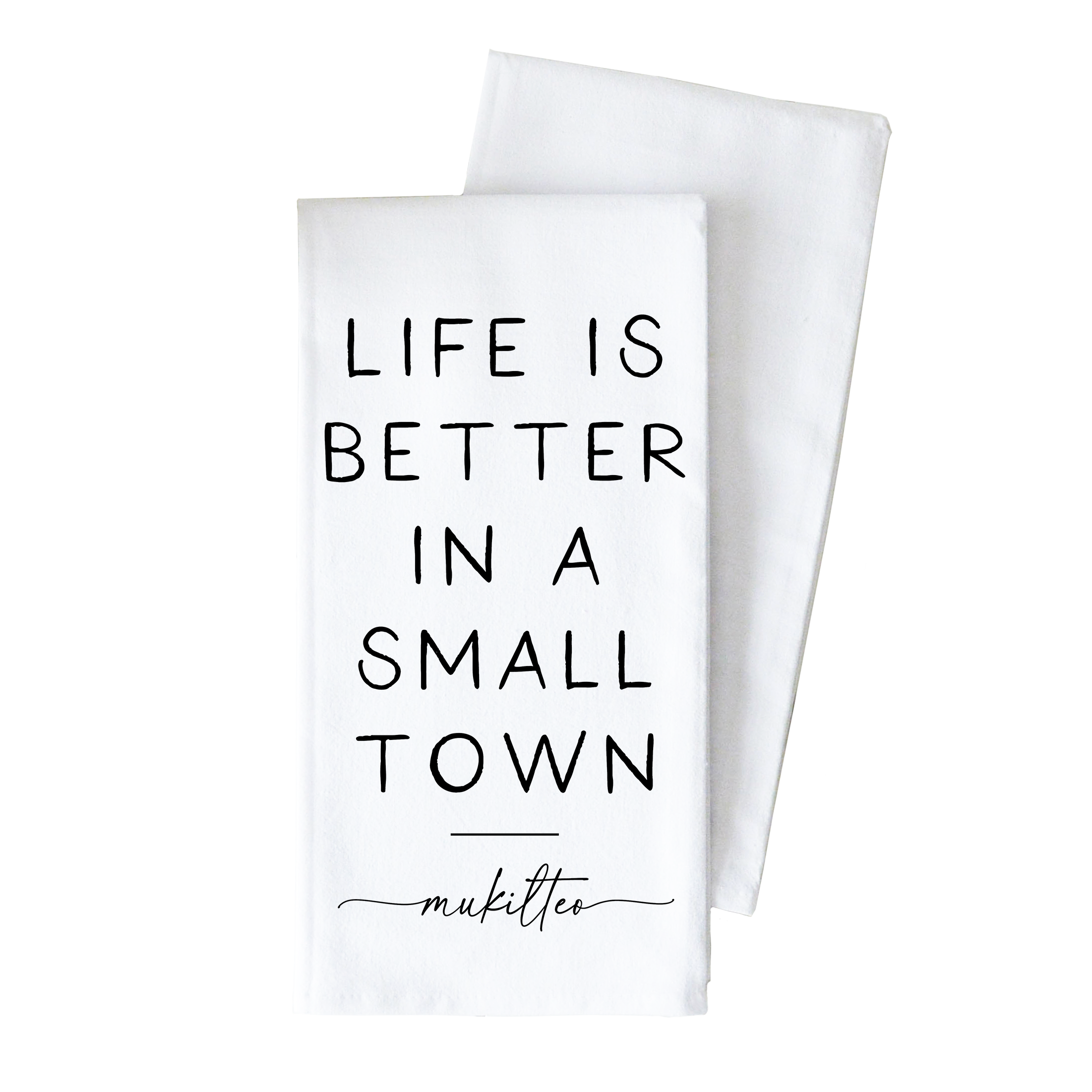 Better In A Small Town Custom Tea Towel: White