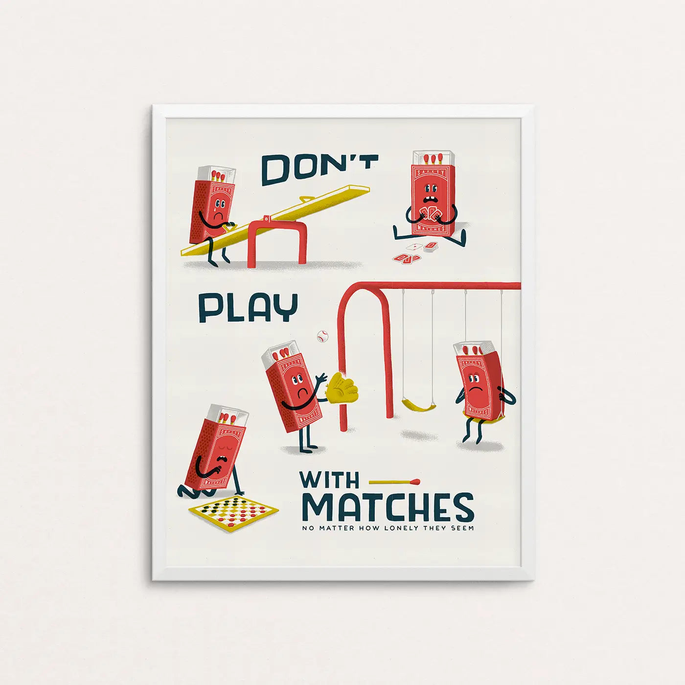 Don't Play with Matches Screen Print