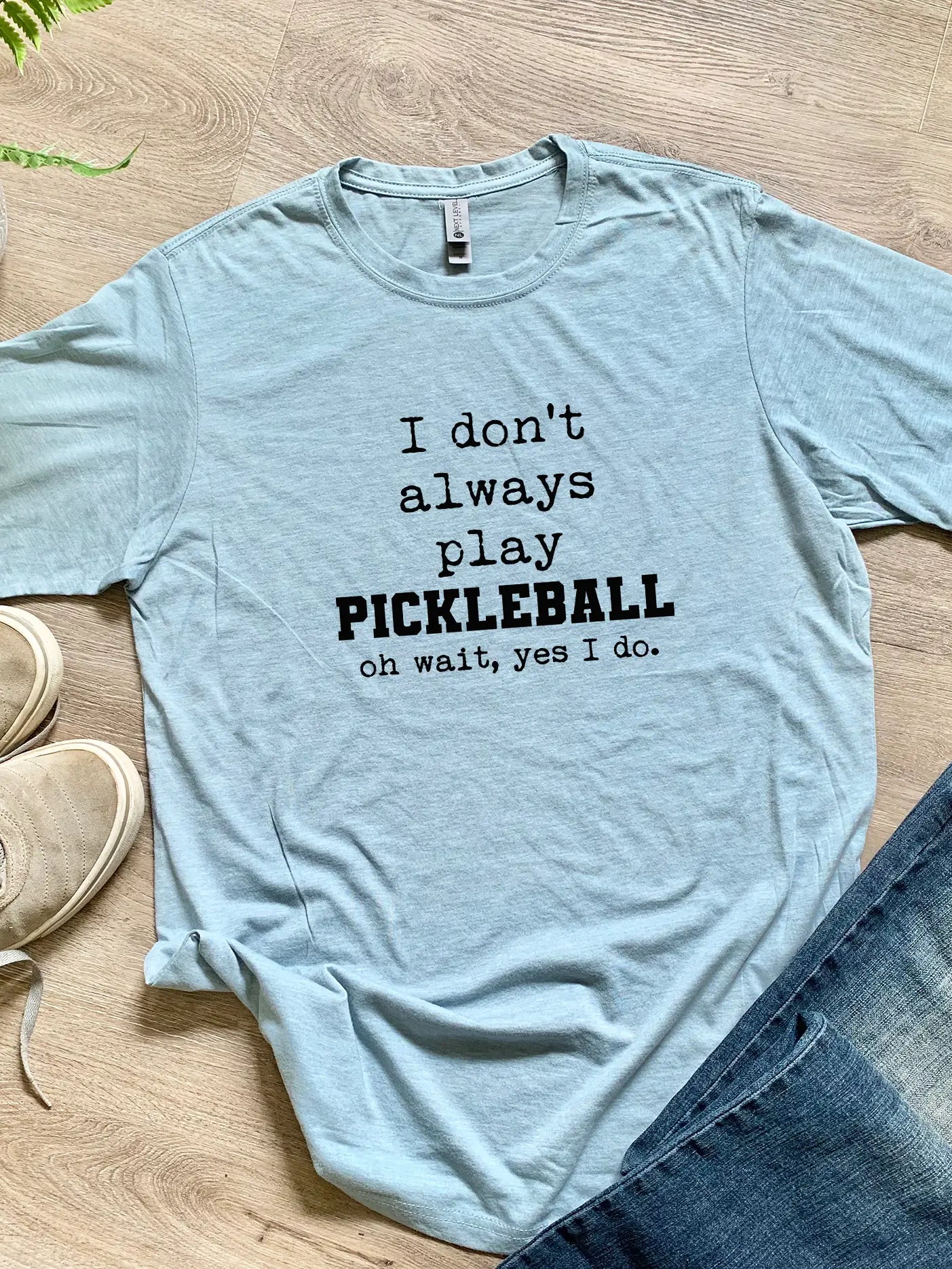 I Don't Always Play Pickleball Unisex Shirt - Baby Blue