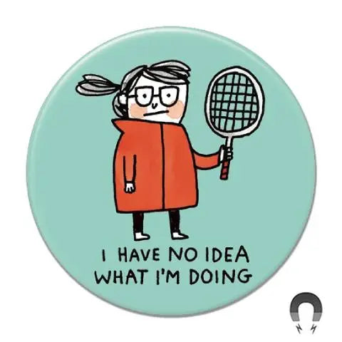 I have No Idea What Im Doing Magnet