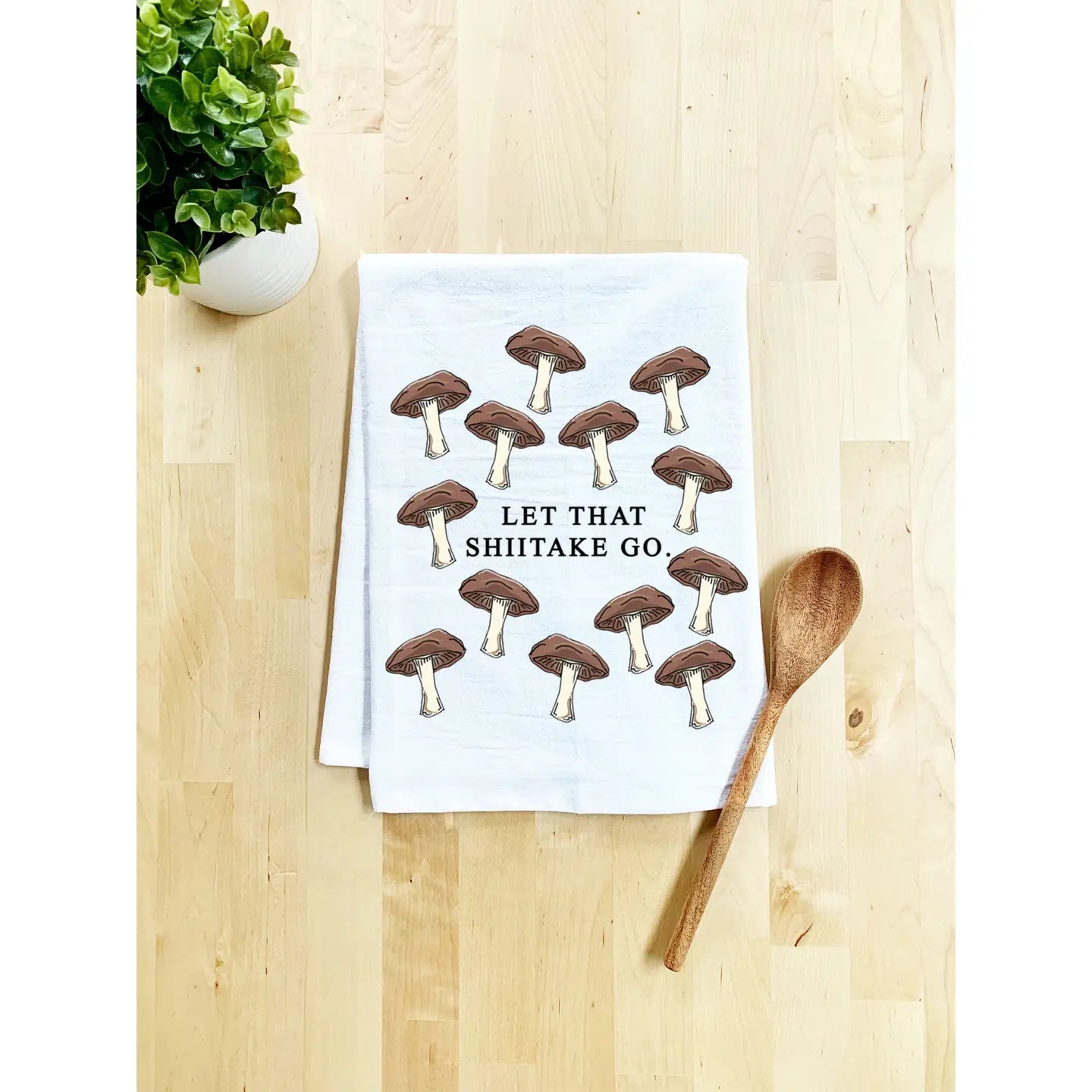 Let That Shiitake Go - Tea Towel