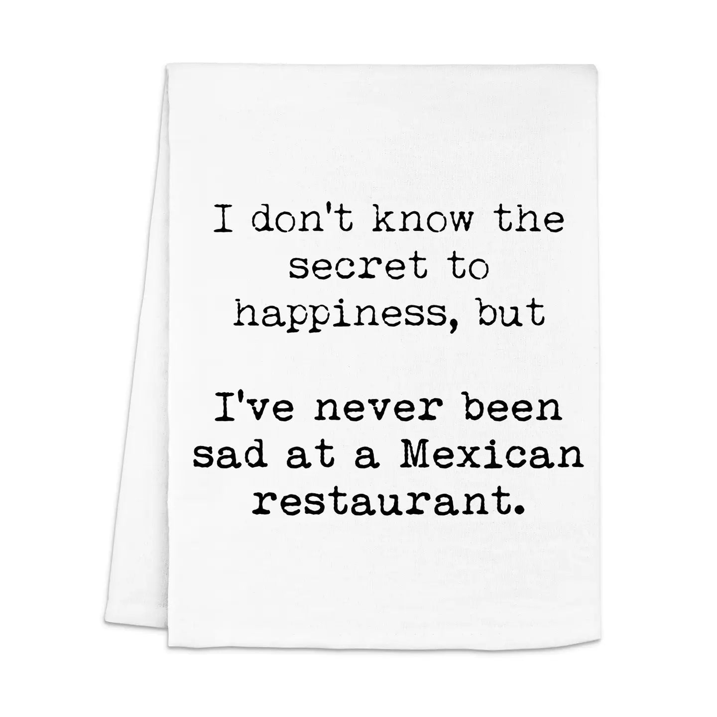 Never Sad At A Mexican Restaurant - Dish Towels - White