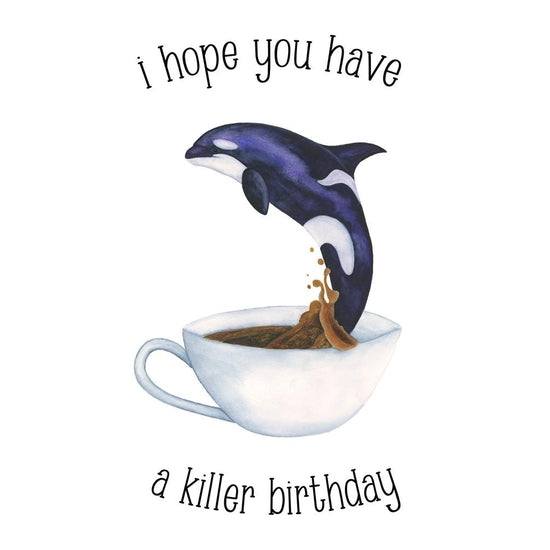 I Hope You Have A Killer Birthday