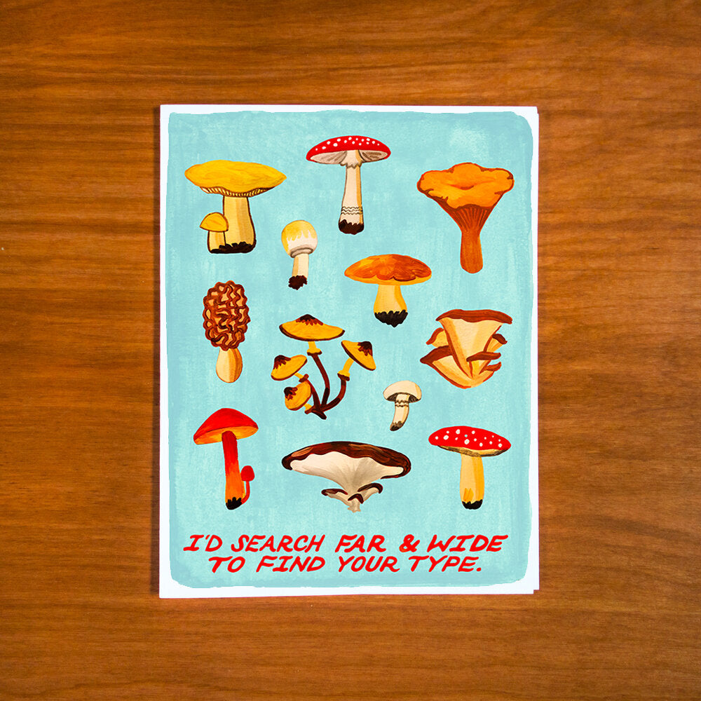 I'd Search Far & Wide To Find Your Type