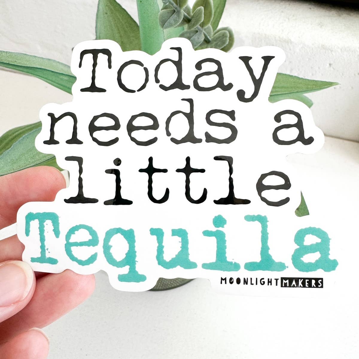 Today Needs a Little Tequila Sticker
