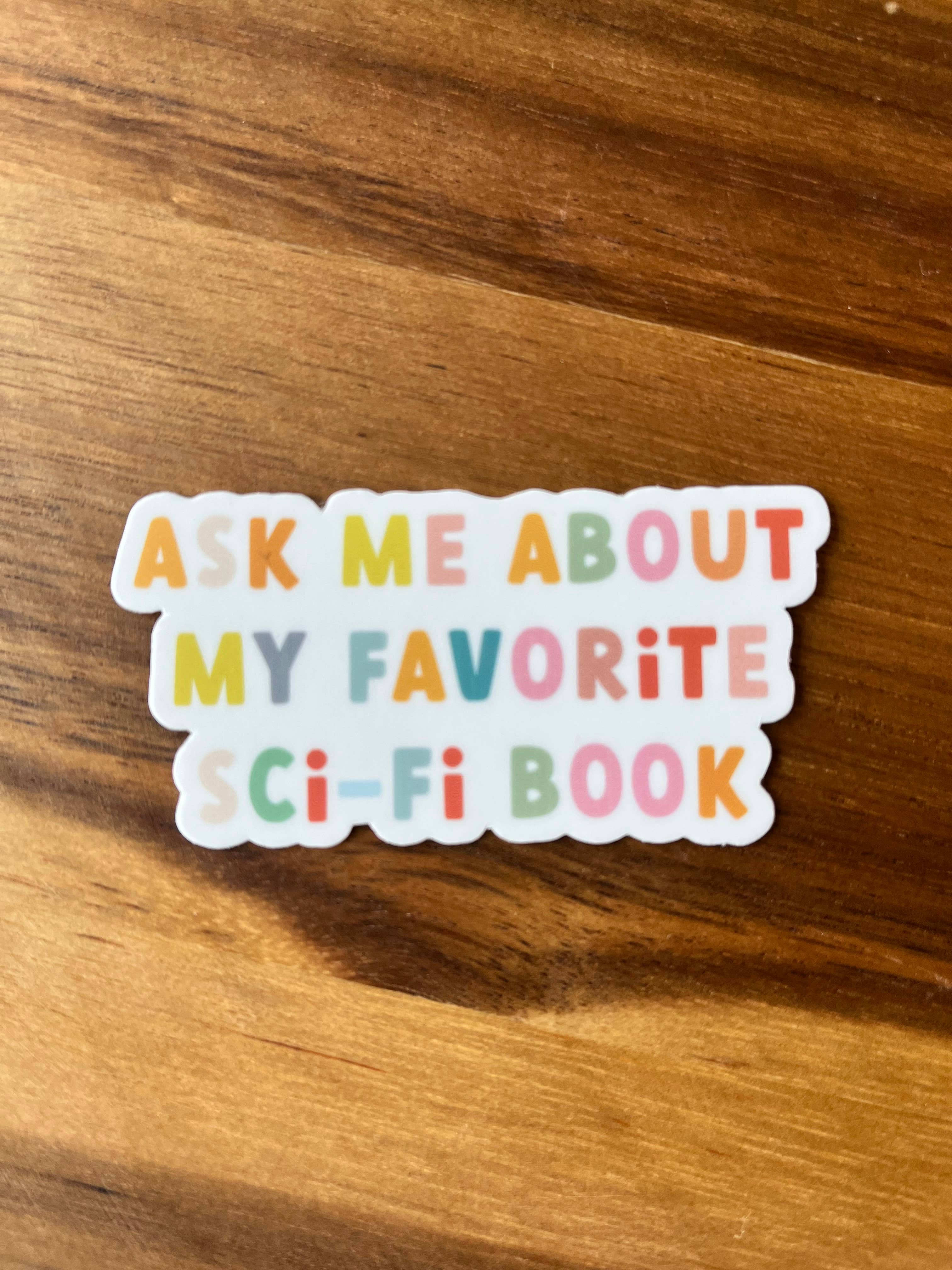 Ask me about my favorite Sci-Fi Book Sticker