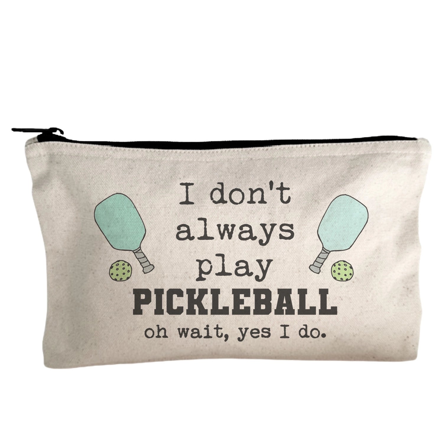 I Don't Always Play Pickleball - Sporty Canvas Zipper Pouch