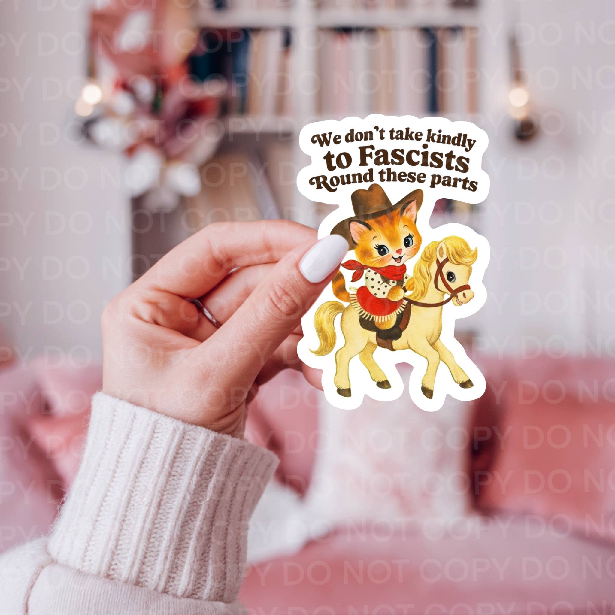 We don't take kindly to Fascists 'Round These Parts Sticker