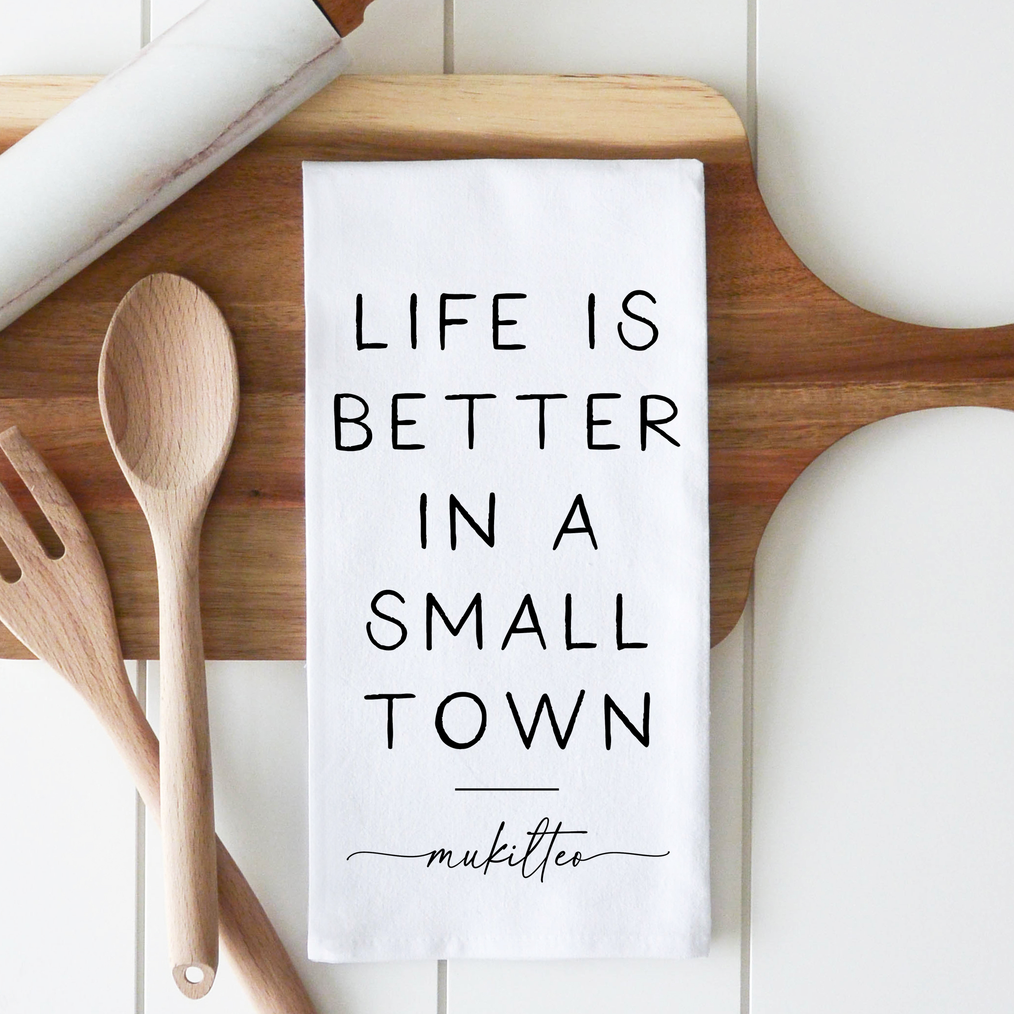 Better In A Small Town Custom Tea Towel: White
