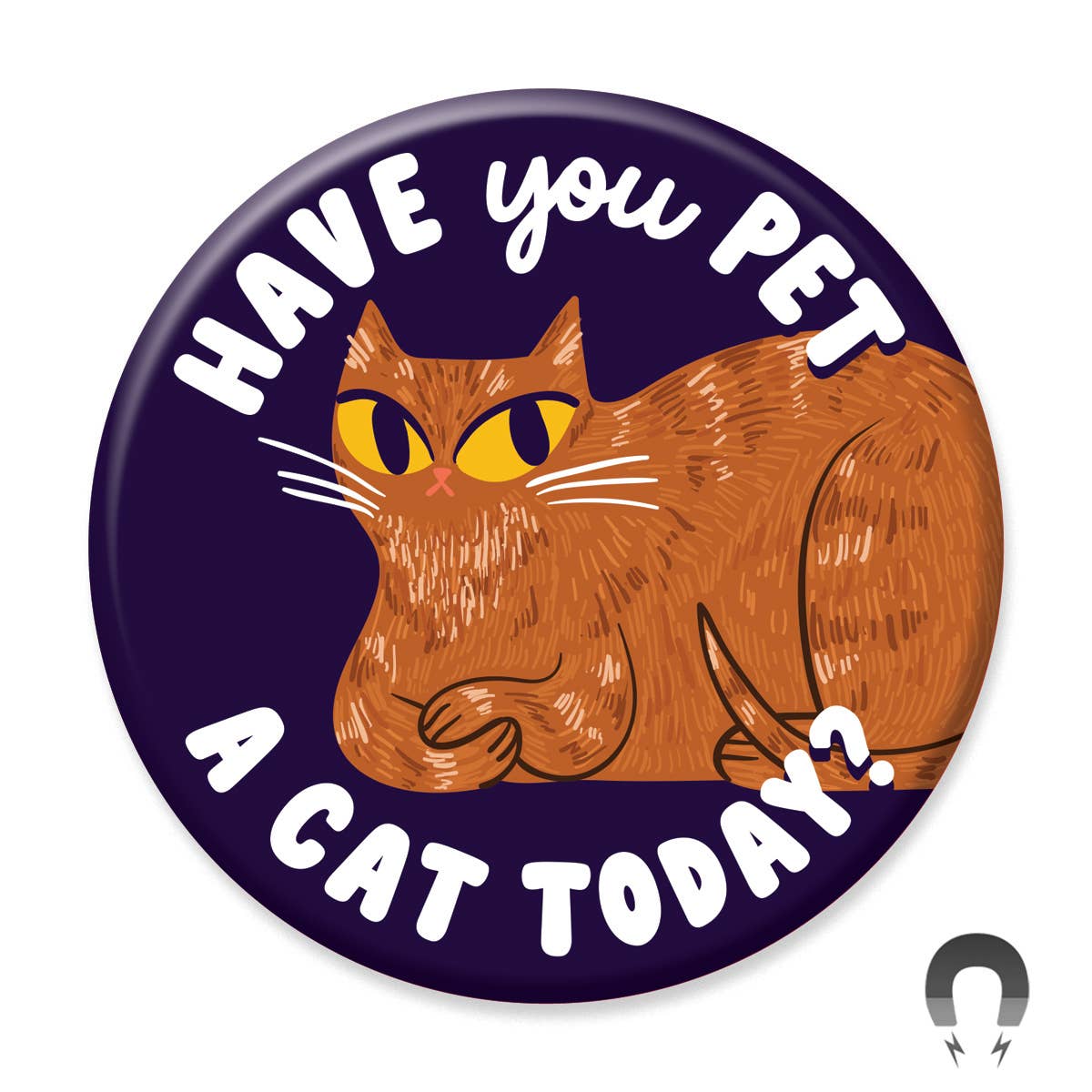 Have You Pet a Cat Today Big Magnet