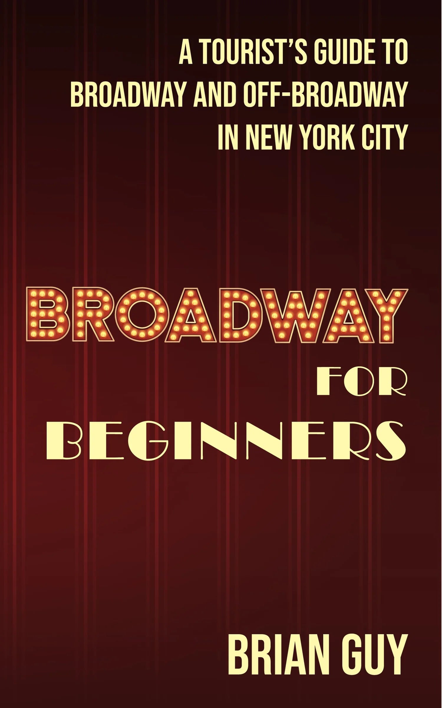 Broadway For Beginners a Tourist Guide Soft back