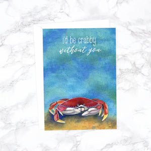 I'd Be Crabby Without You Greeting Card