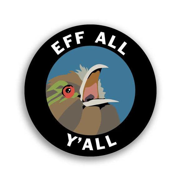 Eff All Y'all Bird Sticker