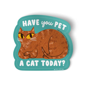 Have You Pet a Cat Today? Sticker