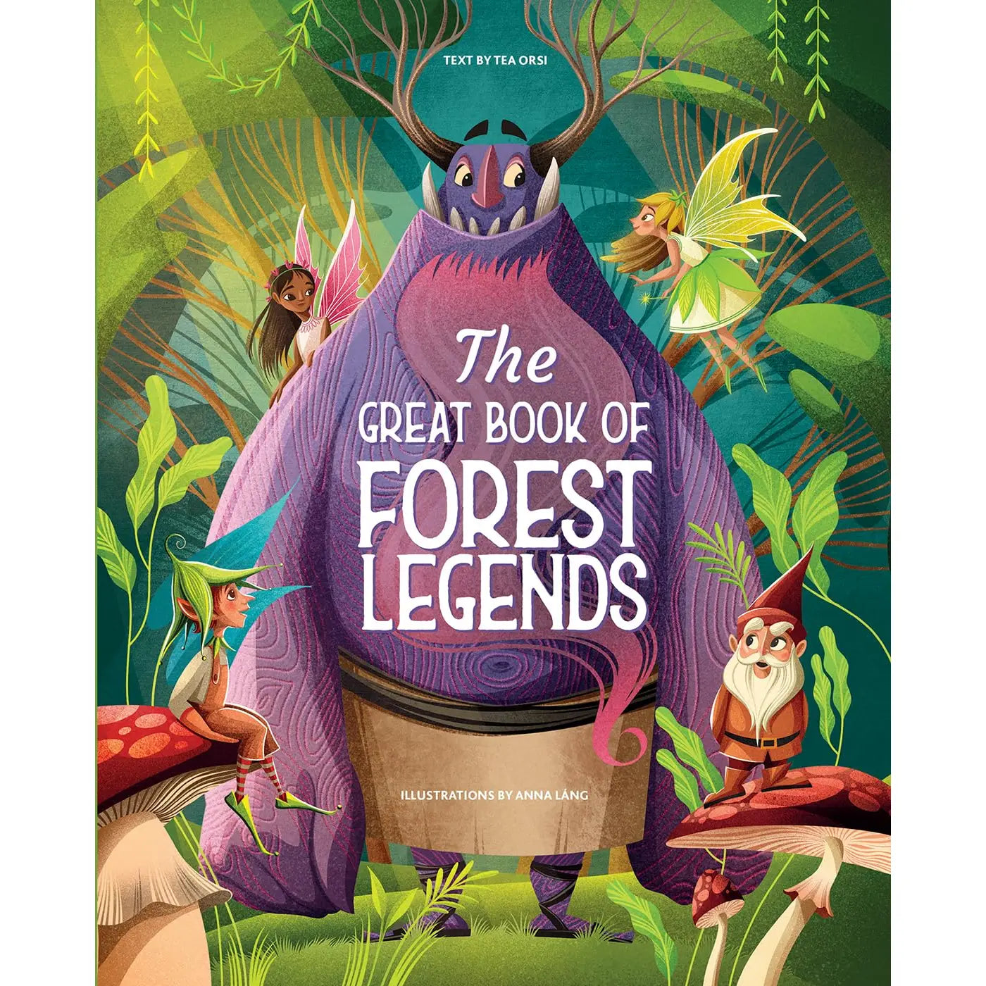 The Great Book of Forest Legends by Tea Orsi