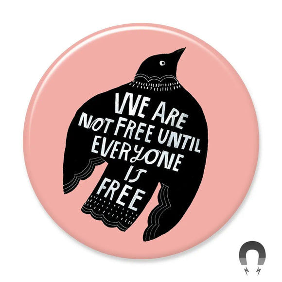 We Are Not Free Until Everyone is Free Round Magnet