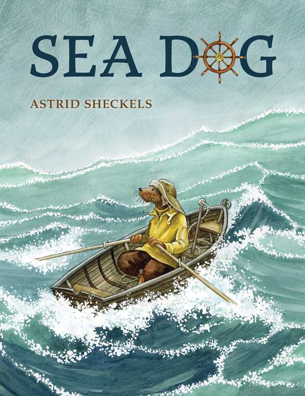 Sea Dog by Astrid Sheckels: Hardcover; 32 pages / English