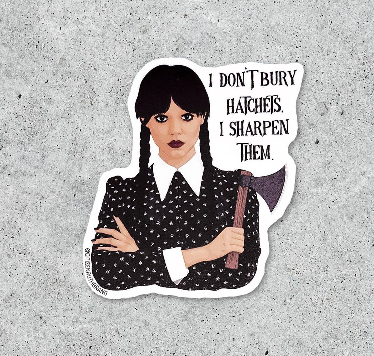 The Addams Fam Wednesday I Don't Bury Hatchets vinyl sticker