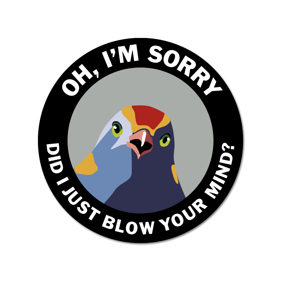 Oh, I'm Sorry Vinyl Sticker