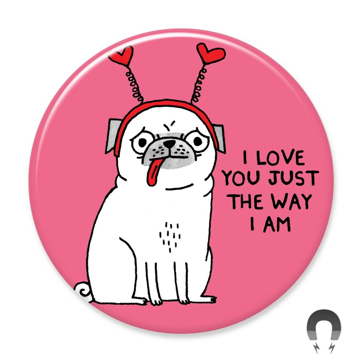 I love You Just the Way I Am Big Magnet