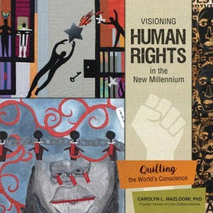 Visioning Human Rights in the New Millennium: Quilting the World's Conscience