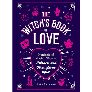 Witchs Book of Love: Hundreds of Magical Ways to Attract