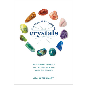 The Beginner's Guide to Crystals