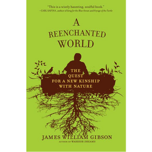 A Reenchanted World: The Quest for a New Kinship With Nature